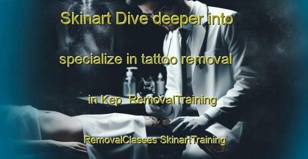 Skinart Dive deeper into specialize in tattoo removal in Kep | #RemovalTraining #RemovalClasses #SkinartTraining-Vietnam