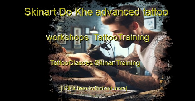 Skinart Do Khe advanced tattoo workshops | #TattooTraining #TattooClasses #SkinartTraining-Vietnam