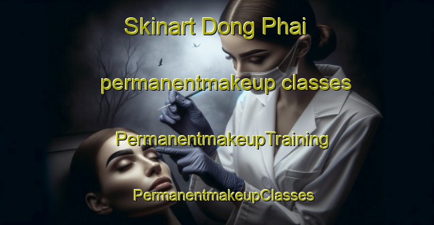 Skinart Dong Phai permanentmakeup classes | PermanentmakeupTraining | PermanentmakeupClasses | SkinartTraining-Vietnam