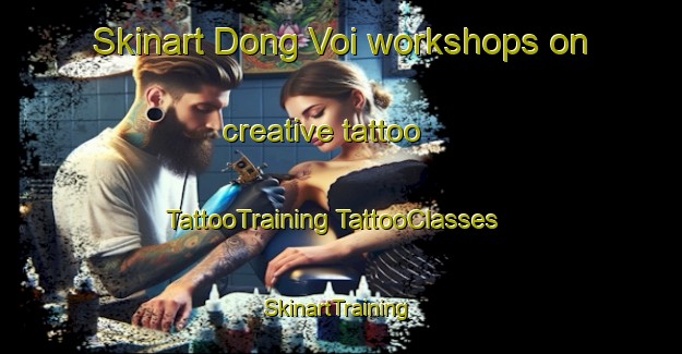 Skinart Dong Voi workshops on creative tattoo | #TattooTraining #TattooClasses #SkinartTraining-Vietnam