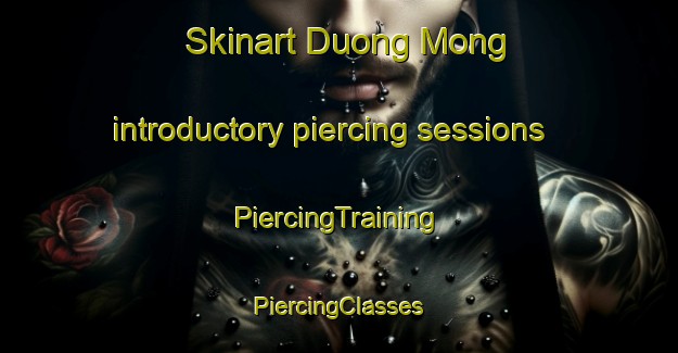 Skinart Duong Mong introductory piercing sessions | #PiercingTraining #PiercingClasses #SkinartTraining-Vietnam