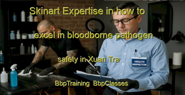 Skinart Expertise in how to excel in bloodborne pathogen safety in Xuan Tra | BbpTraining | BbpClasses | SkinartTraining-Vietnam