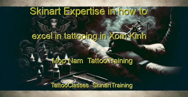 Skinart Expertise in how to excel in tattooing in Xom Kinh Mop Nam | TattooTraining | TattooClasses | SkinartTraining-Vietnam