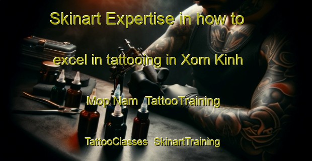 Skinart Expertise in how to excel in tattooing in Xom Kinh Mop Nam | TattooTraining | TattooClasses | SkinartTraining-Vietnam