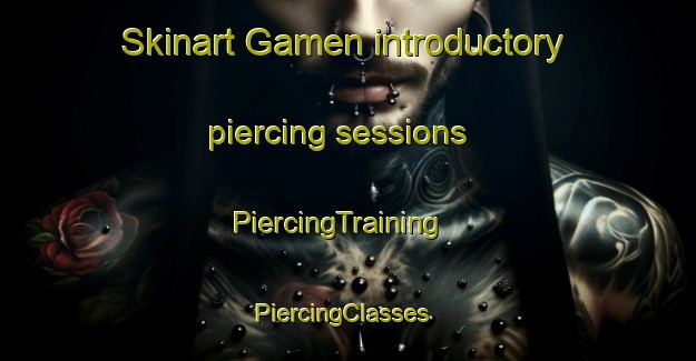 Skinart Gamen introductory piercing sessions | PiercingTraining | PiercingClasses | SkinartTraining-Vietnam