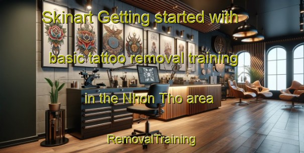 Skinart Getting started with basic tattoo removal training in the Nhon Tho area | RemovalTraining | RemovalClasses | SkinartTraining-Vietnam
