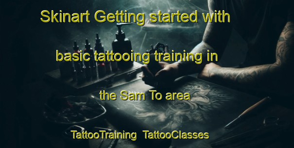 Skinart Getting started with basic tattooing training in the Sam To area | TattooTraining | TattooClasses | SkinartTraining-Vietnam
