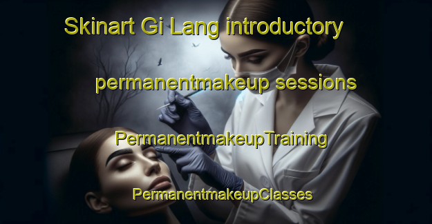 Skinart Gi Lang introductory permanentmakeup sessions | PermanentmakeupTraining | PermanentmakeupClasses | SkinartTraining-Vietnam