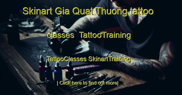 Skinart Gia Quat Thuong tattoo classes | #TattooTraining #TattooClasses #SkinartTraining-Vietnam