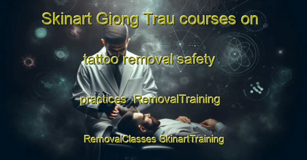 Skinart Giong Trau courses on tattoo removal safety practices | #RemovalTraining #RemovalClasses #SkinartTraining-Vietnam