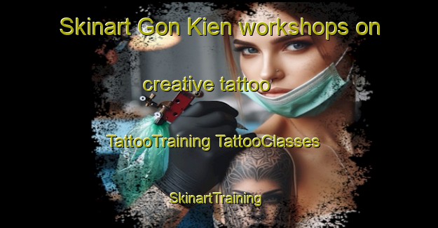 Skinart Gon Kien workshops on creative tattoo | #TattooTraining #TattooClasses #SkinartTraining-Vietnam