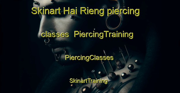 Skinart Hai Rieng piercing classes | #PiercingTraining #PiercingClasses #SkinartTraining-Vietnam