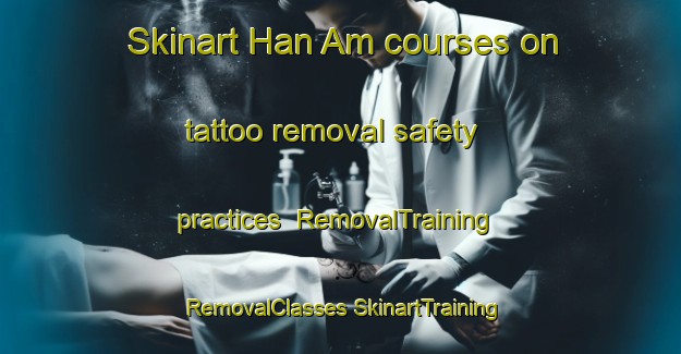 Skinart Han Am courses on tattoo removal safety practices | #RemovalTraining #RemovalClasses #SkinartTraining-Vietnam