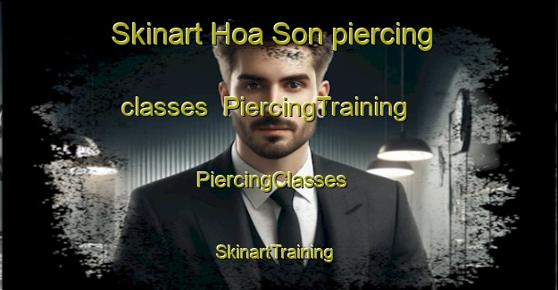 Skinart Hoa Son piercing classes | PiercingTraining | PiercingClasses | SkinartTraining-Vietnam