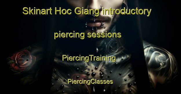 Skinart Hoc Giang introductory piercing sessions | #PiercingTraining #PiercingClasses #SkinartTraining-Vietnam