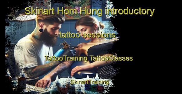 Skinart Hom Hung introductory tattoo sessions | #TattooTraining #TattooClasses #SkinartTraining-Vietnam