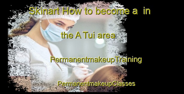 Skinart How to become a  in the A Tui area | #PermanentmakeupTraining #PermanentmakeupClasses #SkinartTraining-Vietnam