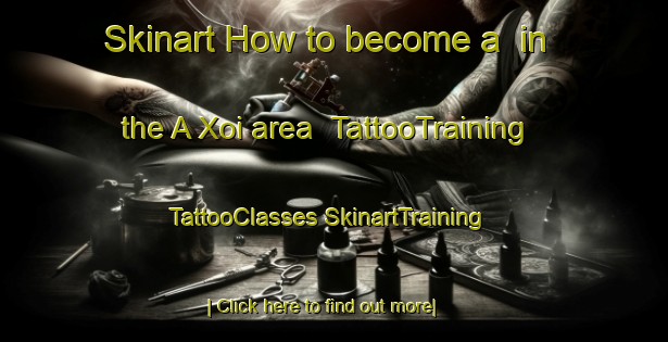 Skinart How to become a  in the A Xoi area | #TattooTraining #TattooClasses #SkinartTraining-Vietnam