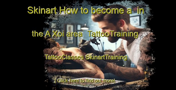 Skinart How to become a  in the A Xoi area | #TattooTraining #TattooClasses #SkinartTraining-Vietnam