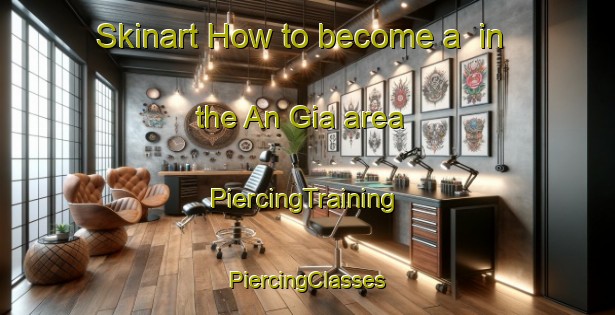 Skinart How to become a  in the An Gia area | #PiercingTraining #PiercingClasses #SkinartTraining-Vietnam