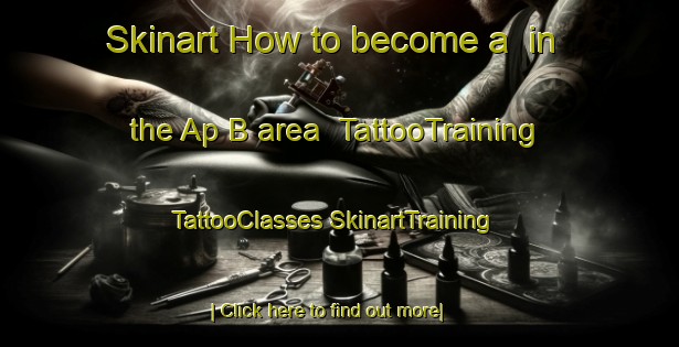 Skinart How to become a  in the Ap B area | #TattooTraining #TattooClasses #SkinartTraining-Vietnam