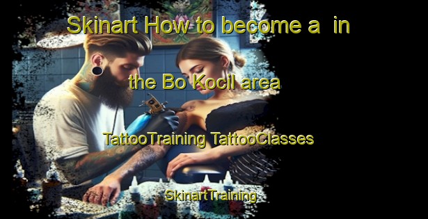 Skinart How to become a  in the Bo Kocil area | #TattooTraining #TattooClasses #SkinartTraining-Vietnam