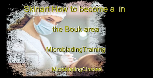 Skinart How to become a  in the Bouk area | #MicrobladingTraining #MicrobladingClasses #SkinartTraining-Vietnam