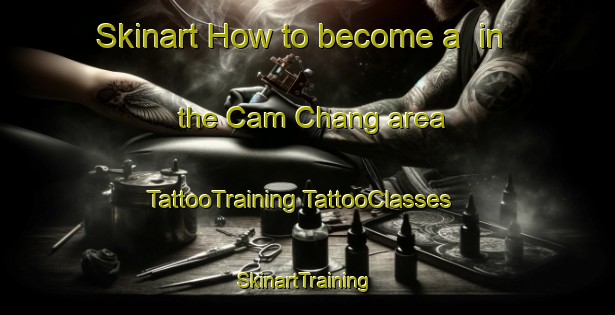 Skinart How to become a  in the Cam Chang area | #TattooTraining #TattooClasses #SkinartTraining-Vietnam