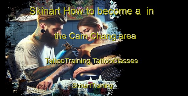 Skinart How to become a  in the Cam Chang area | #TattooTraining #TattooClasses #SkinartTraining-Vietnam