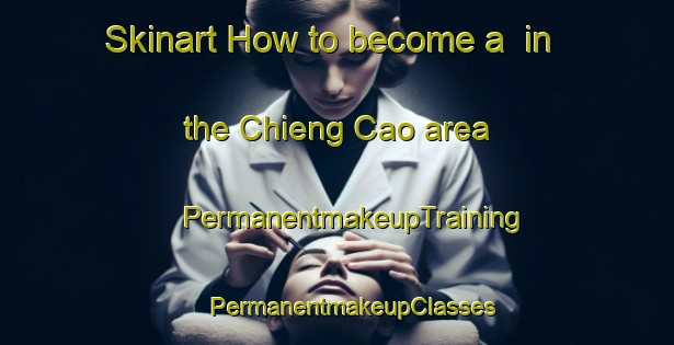 Skinart How to become a  in the Chieng Cao area | #PermanentmakeupTraining #PermanentmakeupClasses #SkinartTraining-Vietnam