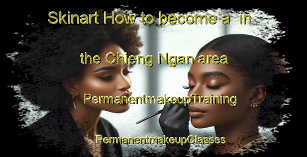 Skinart How to become a  in the Chieng Ngan area | #PermanentmakeupTraining #PermanentmakeupClasses #SkinartTraining-Vietnam