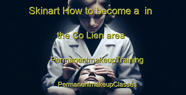 Skinart How to become a  in the Co Lien area | #PermanentmakeupTraining #PermanentmakeupClasses #SkinartTraining-Vietnam