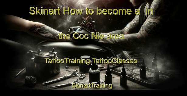 Skinart How to become a  in the Coc Nie area | #TattooTraining #TattooClasses #SkinartTraining-Vietnam