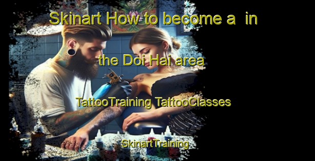 Skinart How to become a  in the Doi Hai area | #TattooTraining #TattooClasses #SkinartTraining-Vietnam