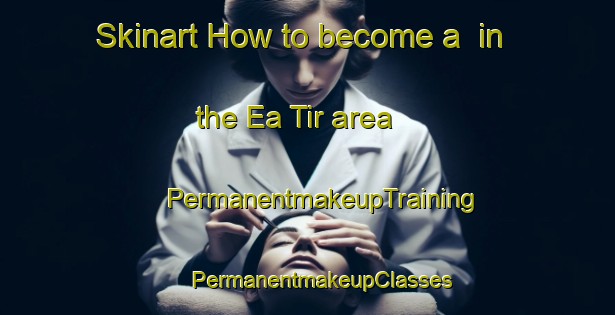 Skinart How to become a  in the Ea Tir area | #PermanentmakeupTraining #PermanentmakeupClasses #SkinartTraining-Vietnam