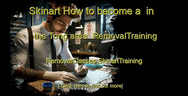 Skinart How to become a  in the Tong area | #RemovalTraining #RemovalClasses #SkinartTraining-Vietnam