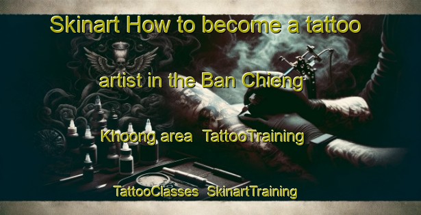 Skinart How to become a tattoo artist in the Ban Chieng Khoong area | TattooTraining | TattooClasses | SkinartTraining-Vietnam