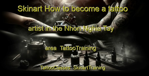 Skinart How to become a tattoo artist in the Nhon Nghia Tay area | TattooTraining | TattooClasses | SkinartTraining-Vietnam