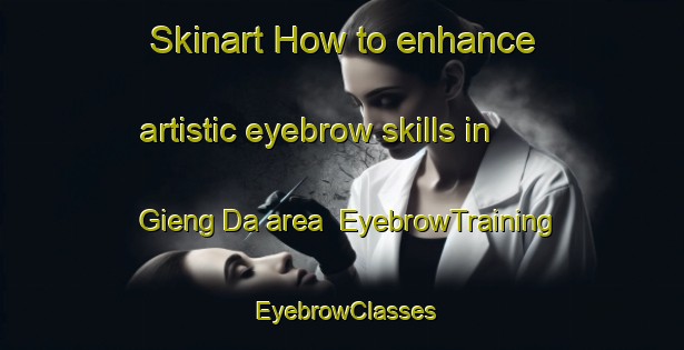 Skinart How to enhance artistic eyebrow skills in Gieng Da area | EyebrowTraining | EyebrowClasses | SkinartTraining-Vietnam