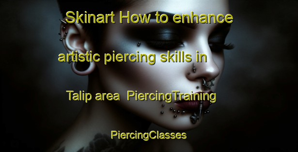 Skinart How to enhance artistic piercing skills in Talip area | #PiercingTraining #PiercingClasses #SkinartTraining-Vietnam