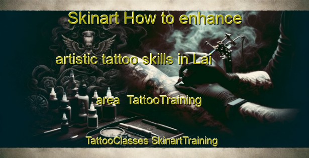 Skinart How to enhance artistic tattoo skills in Lai area | #TattooTraining #TattooClasses #SkinartTraining-Vietnam