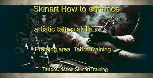 Skinart How to enhance artistic tattoo skills in Preteing area | #TattooTraining #TattooClasses #SkinartTraining-Vietnam