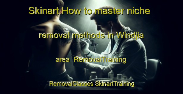 Skinart How to master niche removal methods in Windjia area | #RemovalTraining #RemovalClasses #SkinartTraining-Vietnam