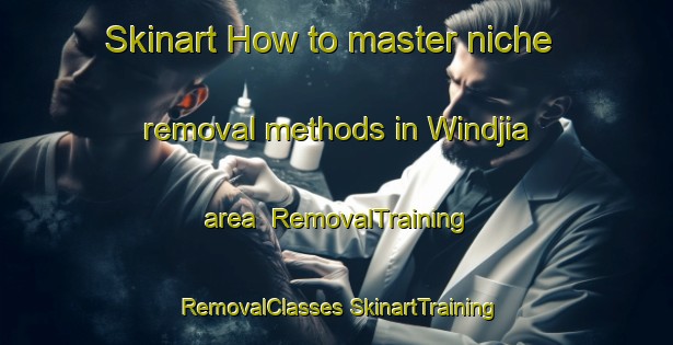 Skinart How to master niche removal methods in Windjia area | #RemovalTraining #RemovalClasses #SkinartTraining-Vietnam