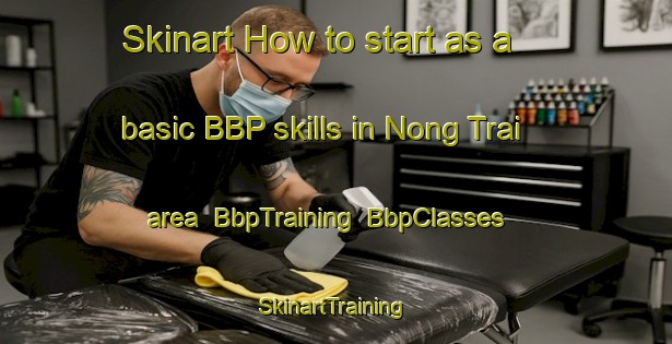 Skinart How to start as a basic BBP skills in Nong Trai area | BbpTraining | BbpClasses | SkinartTraining-Vietnam