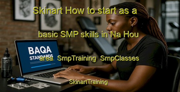 Skinart How to start as a basic SMP skills in Na Hou area | SmpTraining | SmpClasses | SkinartTraining-Vietnam