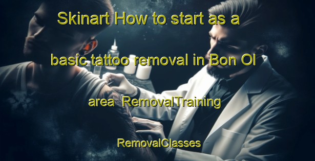 Skinart How to start as a basic tattoo removal in Bon Ol area | RemovalTraining | RemovalClasses | SkinartTraining-Vietnam