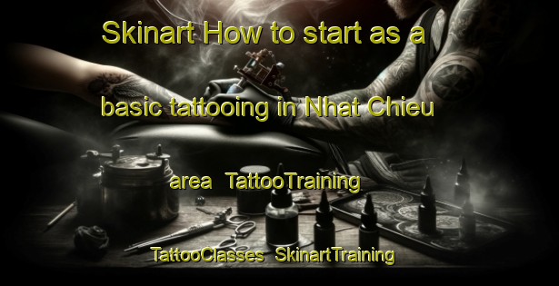 Skinart How to start as a basic tattooing in Nhat Chieu area | TattooTraining | TattooClasses | SkinartTraining-Vietnam