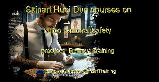 Skinart Huoi Dun courses on tattoo removal safety practices | #RemovalTraining #RemovalClasses #SkinartTraining-Vietnam