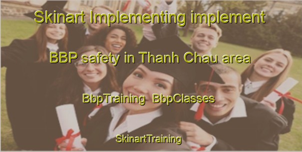 Skinart Implementing implement BBP safety in Thanh Chau area | BbpTraining | BbpClasses | SkinartTraining-Vietnam
